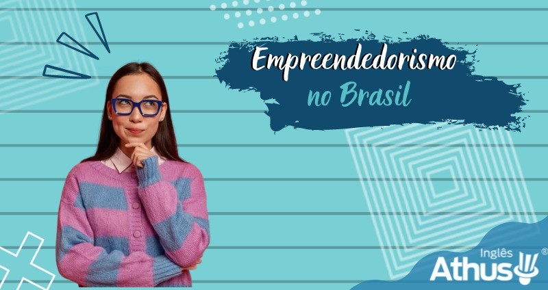 Empreendedorismo no Brasil.